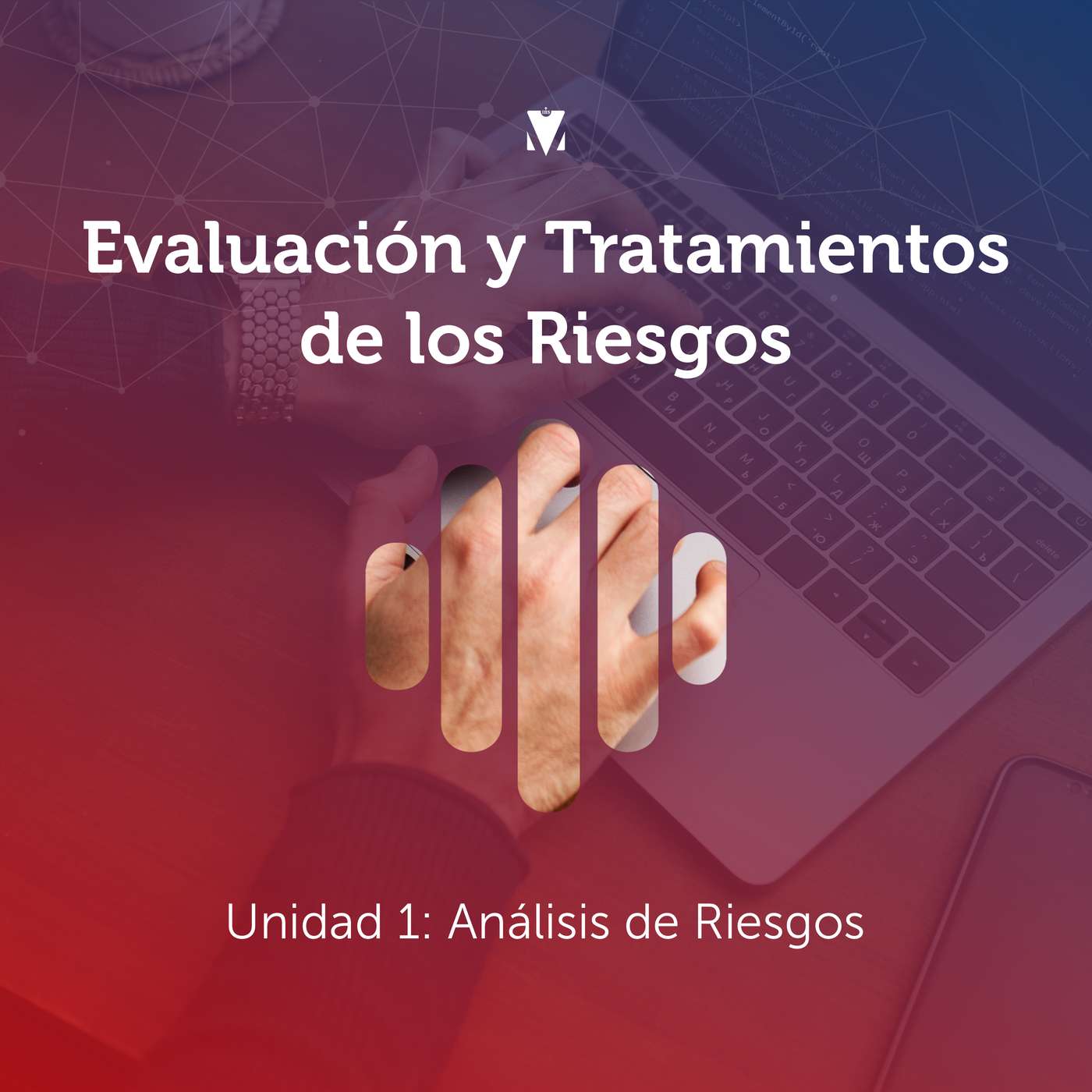 1 - EVALUACIÓN Y TRATAMIENTOS DE LOS RIESGOS: Unidad 1 - Análisis de Riesgos