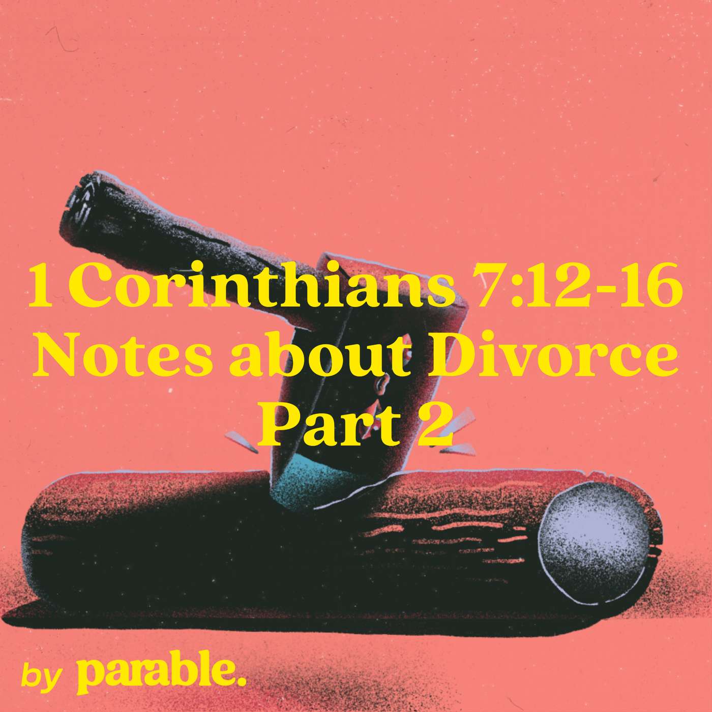1 Corinthians Part 28: Notes about Divorce Part 2 [1 Corinthians 7:12-16] episode artwork