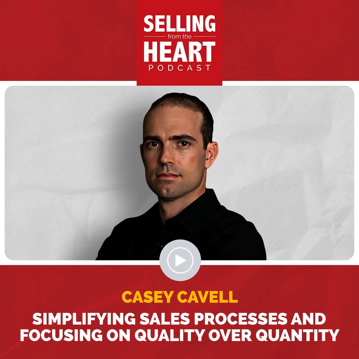 Casey Cavell - Simplifying Sales Processes and Focusing on Quality over Quantity