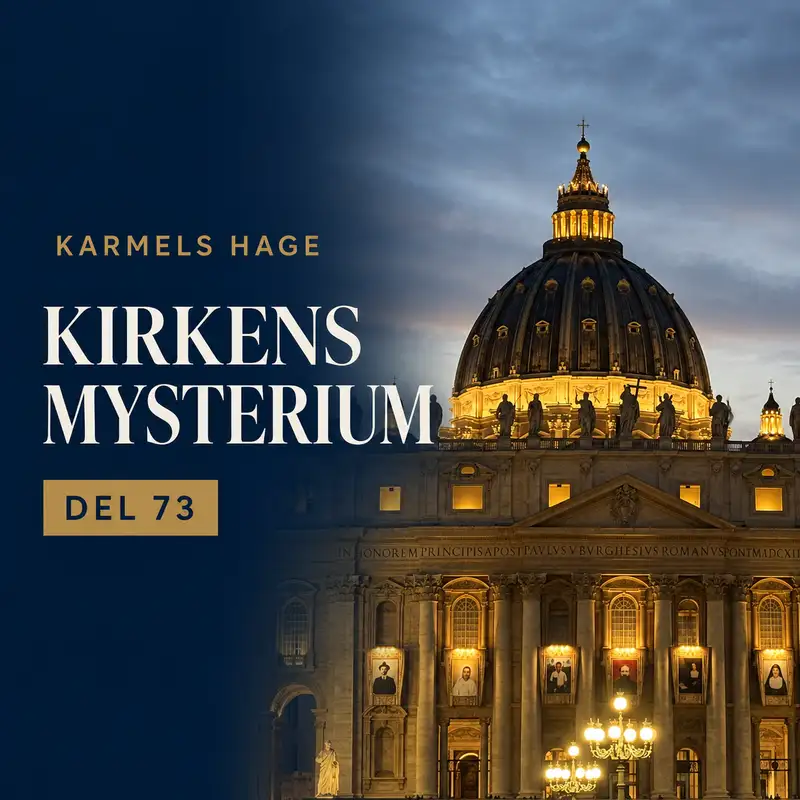 Karmels hage – Trosbekjennelsen del 73: Kirkens mysterium