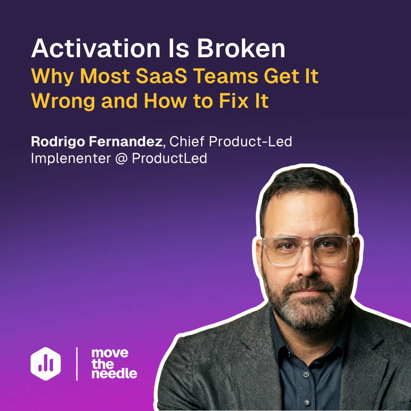 178: Activation Is Broken: Why Most SaaS Teams Get It Wrong (and How to Fix It)