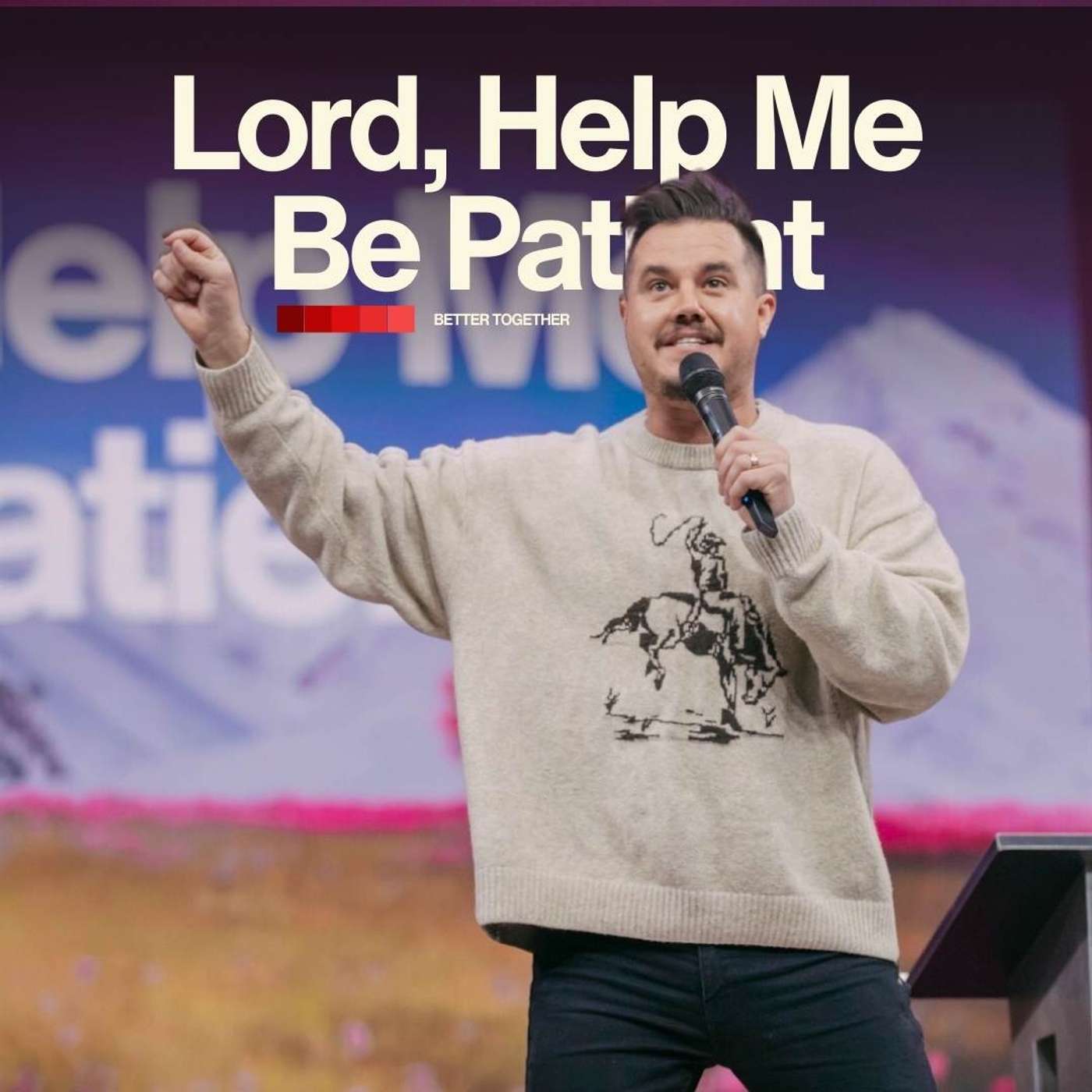 LORD HELP ME BE PATIENT | PAUL DAUGHERTY | BETTER TOGETHER PT. 4