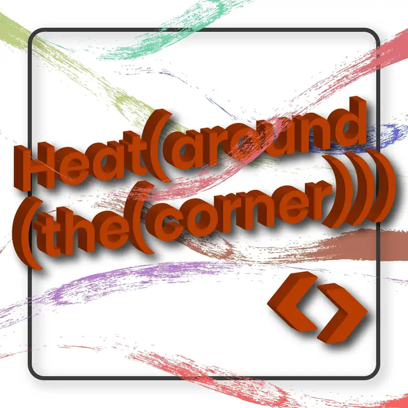 Heat(around(the(corner)))