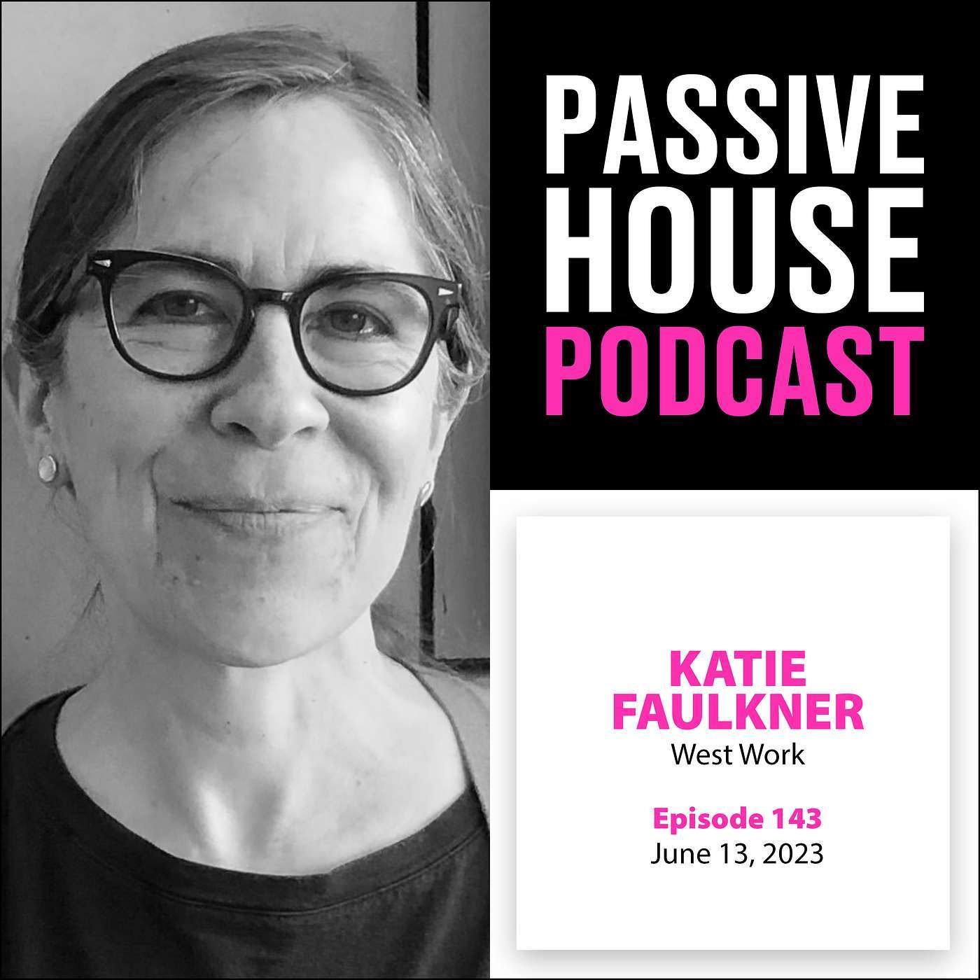Passive House Podcast Ep. 143: Katie Faulkner, West Work