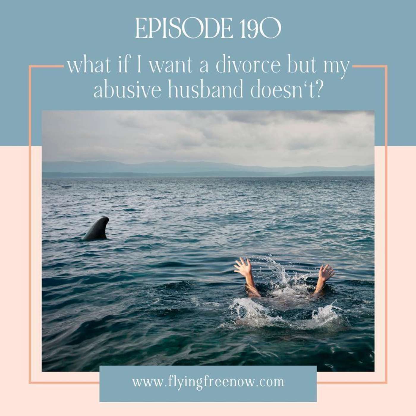 What if I Want a Divorce but My Abusive Husband Doesn't? [190]