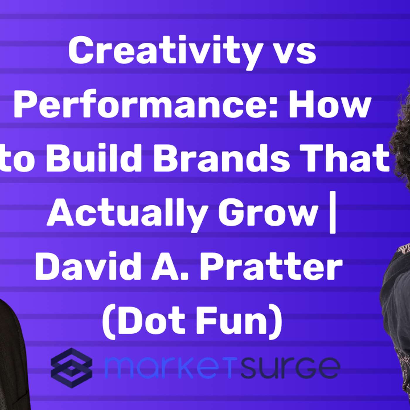 Creativity vs Performance: How to Build Brands That Actually Grow | David A. Pratter (Dot Fun)