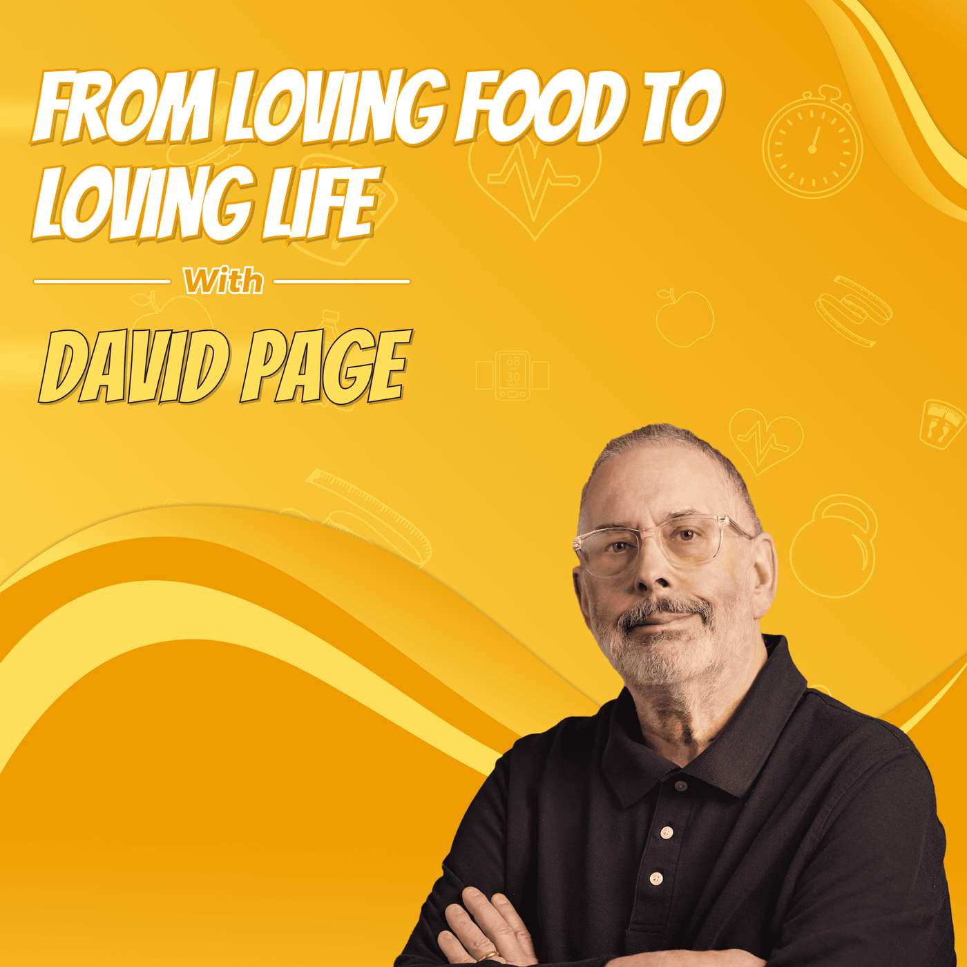 From Loving Food to Loving Life with David Page From Loving Food to Loving Life with David Page