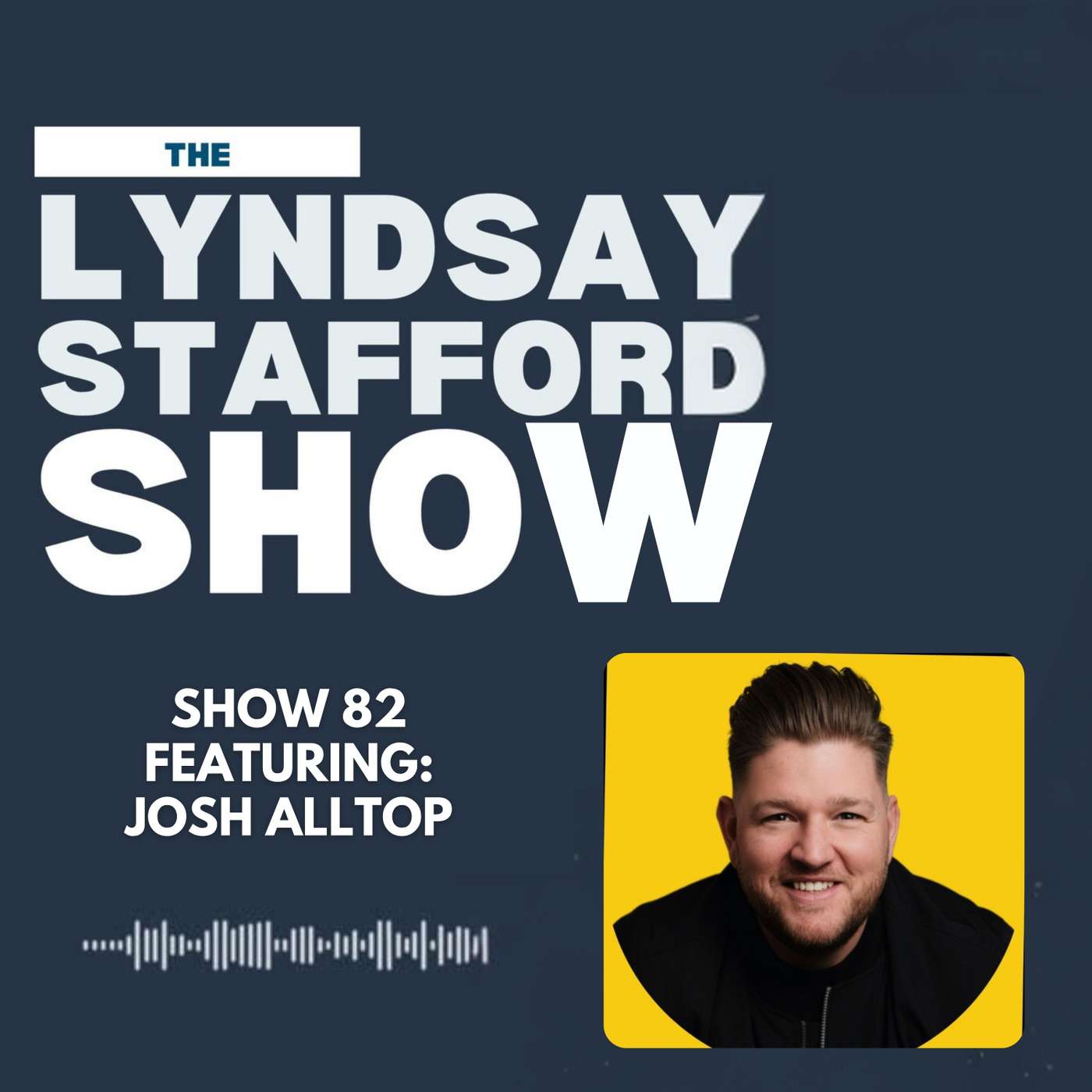 High-Ticket Sales, Human Touch, and Leadership w/ Josh Alltop :: Ep 82 The Lyndsay Stafford Show episode artwork