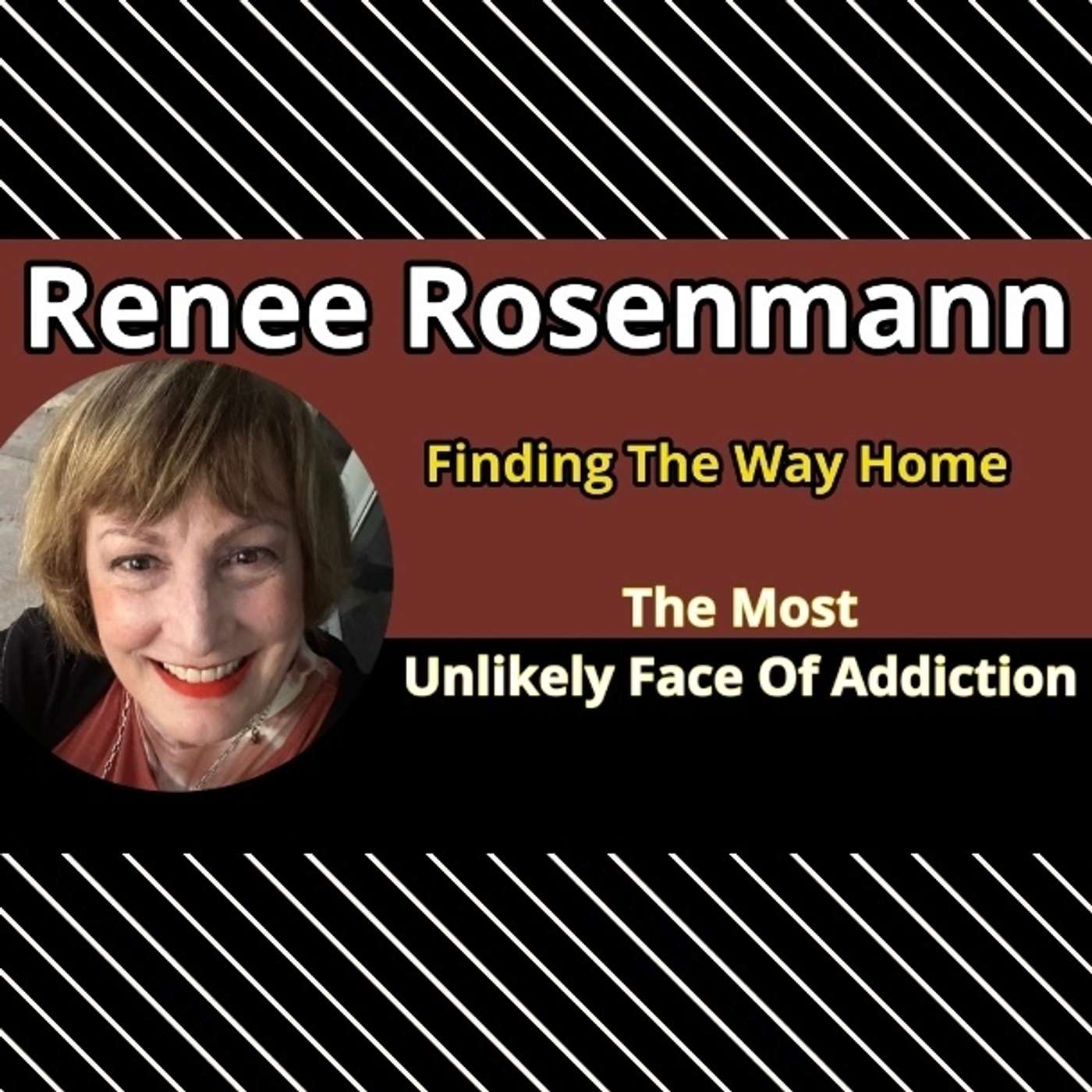 Renee Rosenmann - The Most Unlikely Face of Addiction