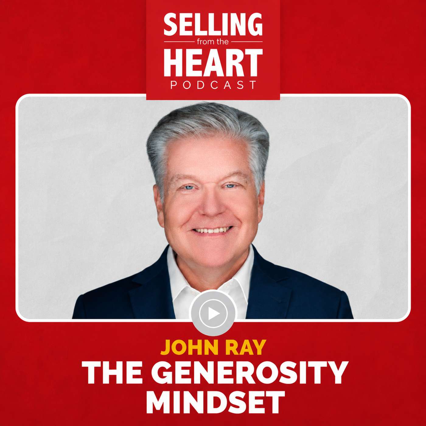 The Generosity Mindset—Building Trust by Giving More Value featuring John Ray