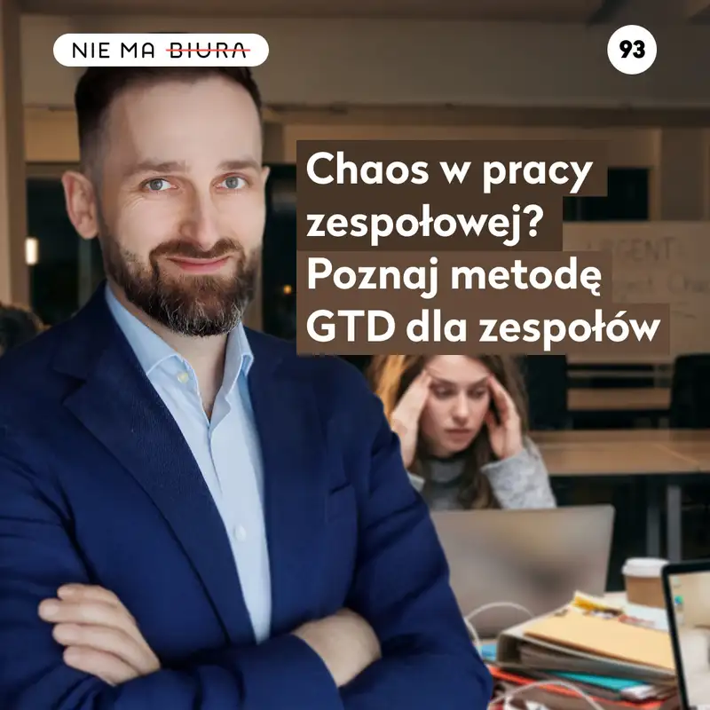Chaos w pracy zespołowej? Poznaj metodę GTD dla zespołów - Jakub Ujejski