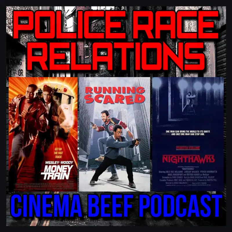 Cinema Beef Podcast #93 : Police Race Relations