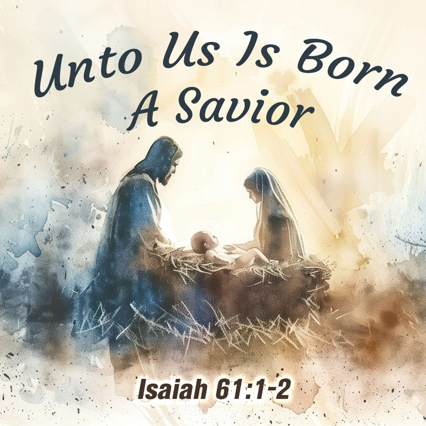 Unto Us Is Born A Savior (Isaiah 61:1-2)