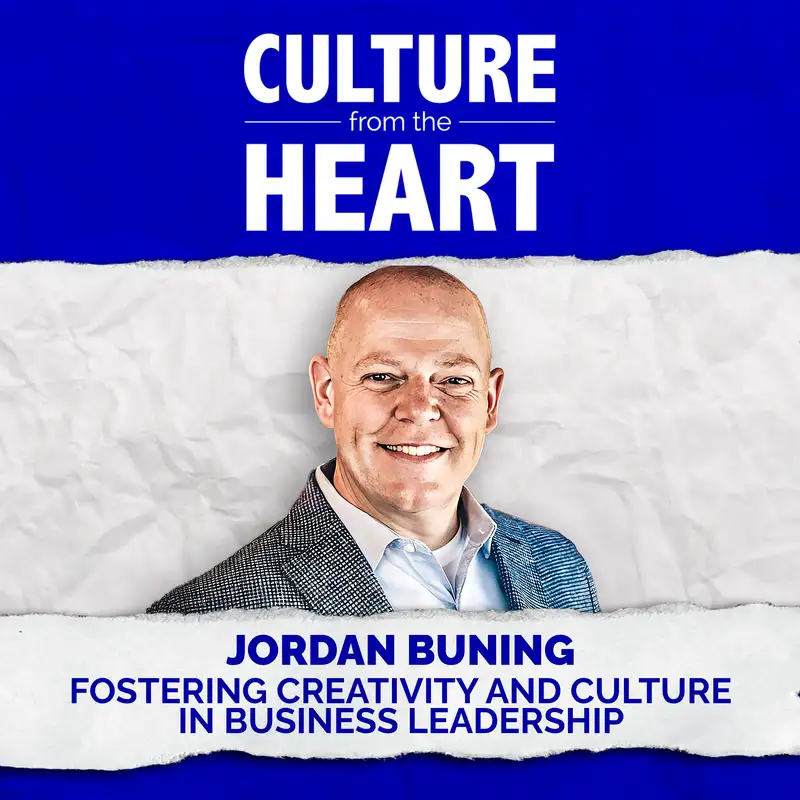 Fostering Creativity and Culture in Business Leadership featuring Jordan Buning