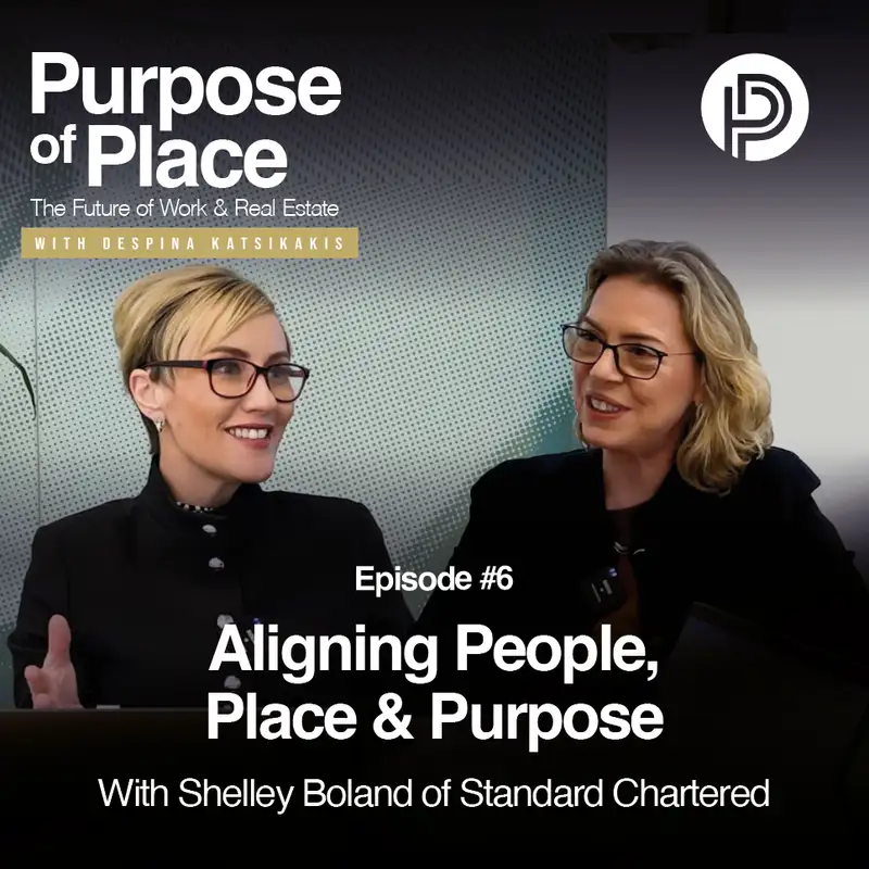 Aligning People, Place & Purpose with Shelley Boland of Standard Chartered