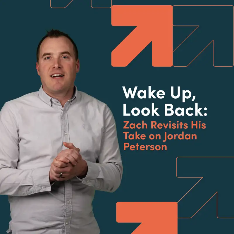 Wake Up, Look Back: Zach Revisits His Take on Jordan Peterson