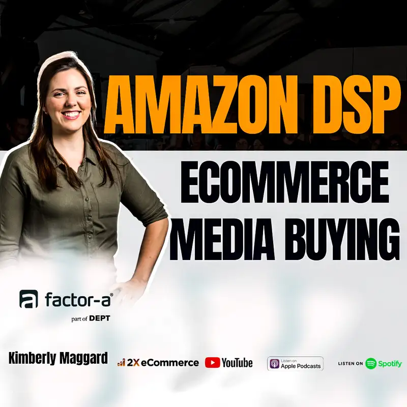 S06 EP18: Amazon DSP: Using Amazon's 1st-Party Audience Data for Media Buying