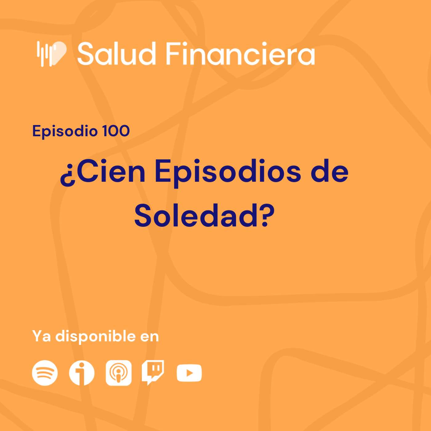 Salud Financiera #100: ¿Cien Episodios de Soledad?