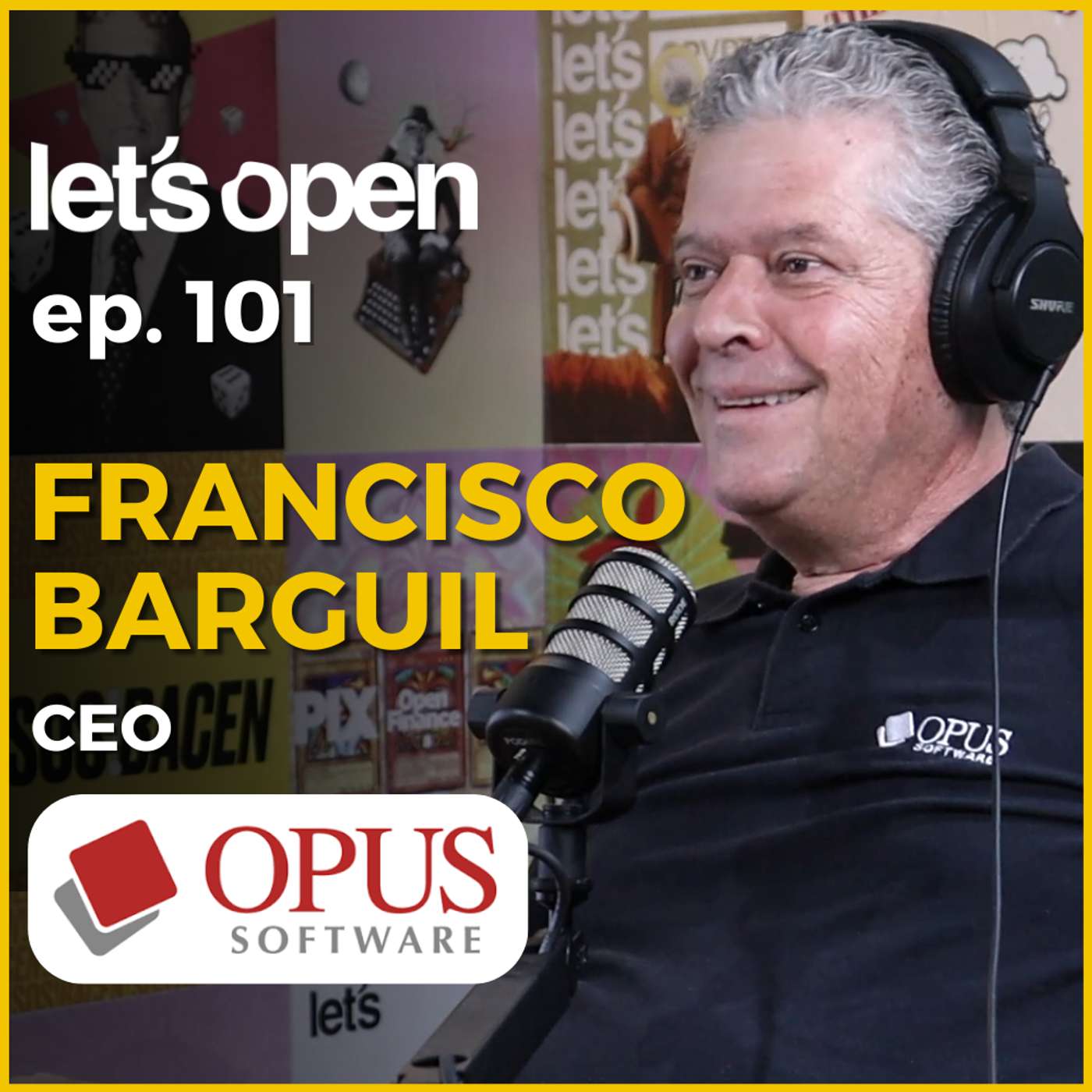 Francisco Barguil - CEO @ Opus Software - Let's Open Podcast #101 Francisco Barguil - CEO @ Opus Software - Let's Open Podcast #101