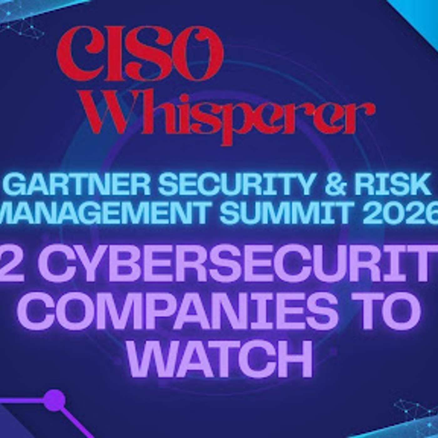 The CISO Whisperer's Watch List For The Gartner Security & Risk Management Summit 2026