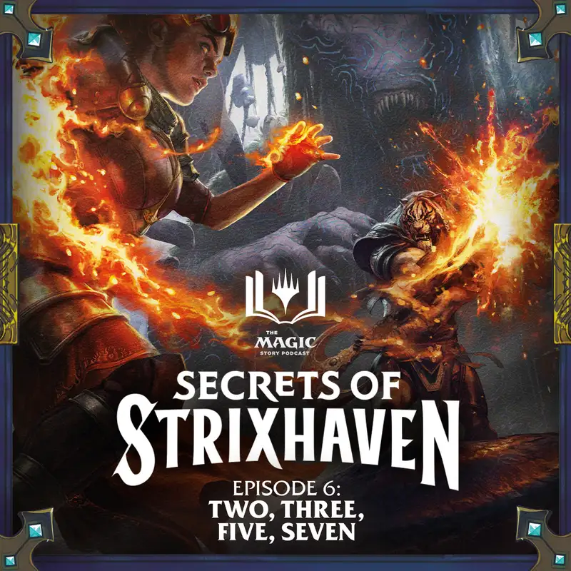 Secrets of Strixhaven | #168: Episode 6 – Two, Three, Five, Seven