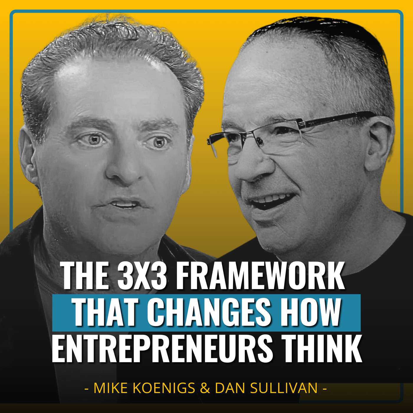 The 3x3 Framework That Changes How Entrepreneurs Think | Mike Koenigs & Dan Sullivan