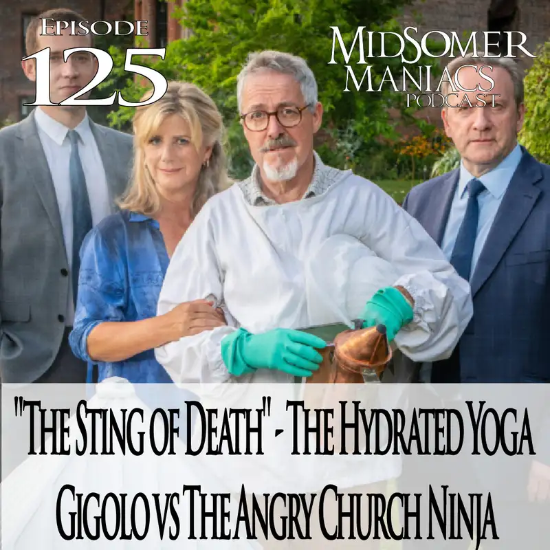 Episode 125 - "The Sting of Death" - The Hydrated Yoga Gigolo vs The Angry Church Ninja