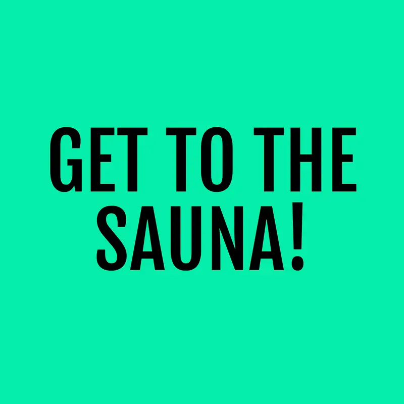 Get to the sauna!