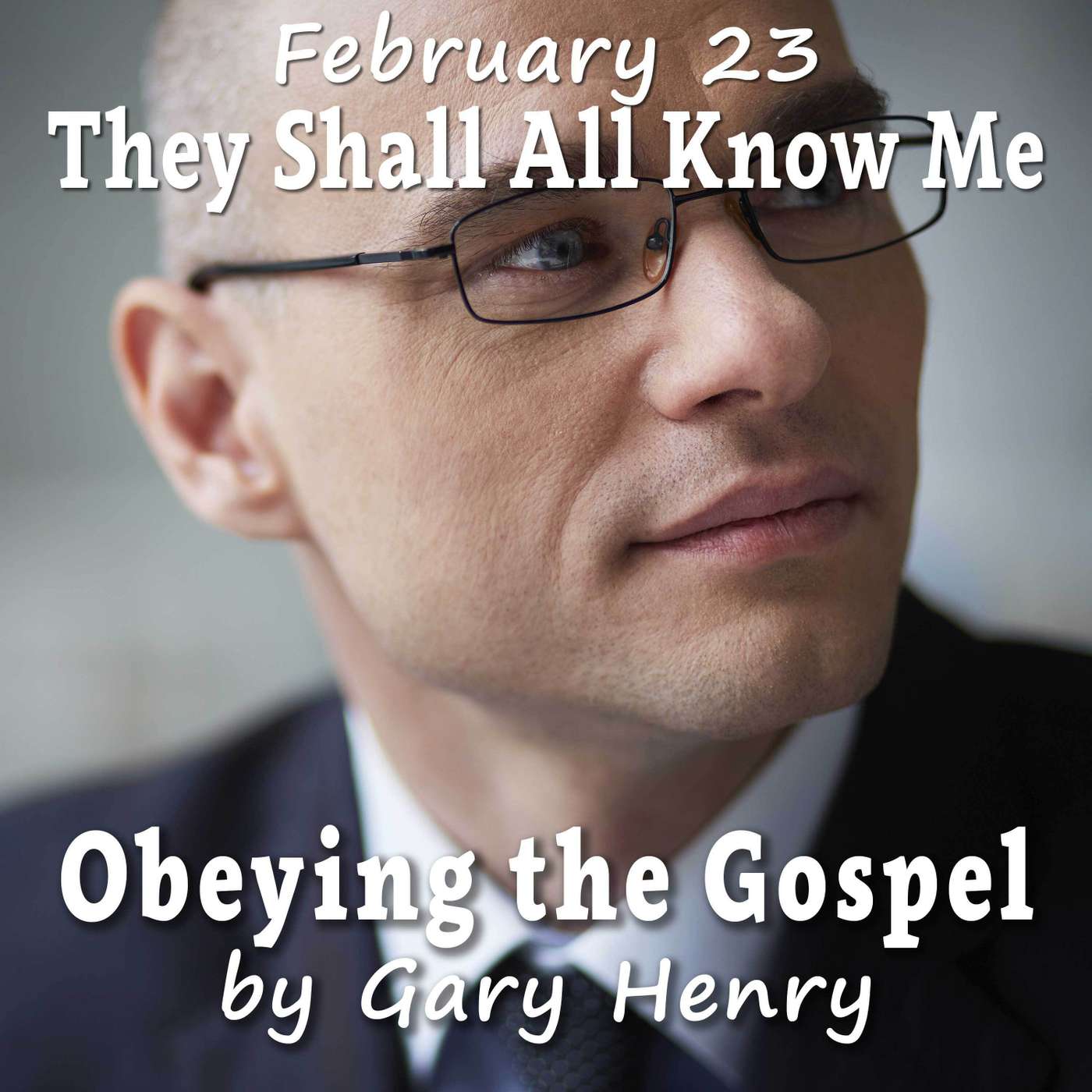 They Shall All Know Me (February 23)