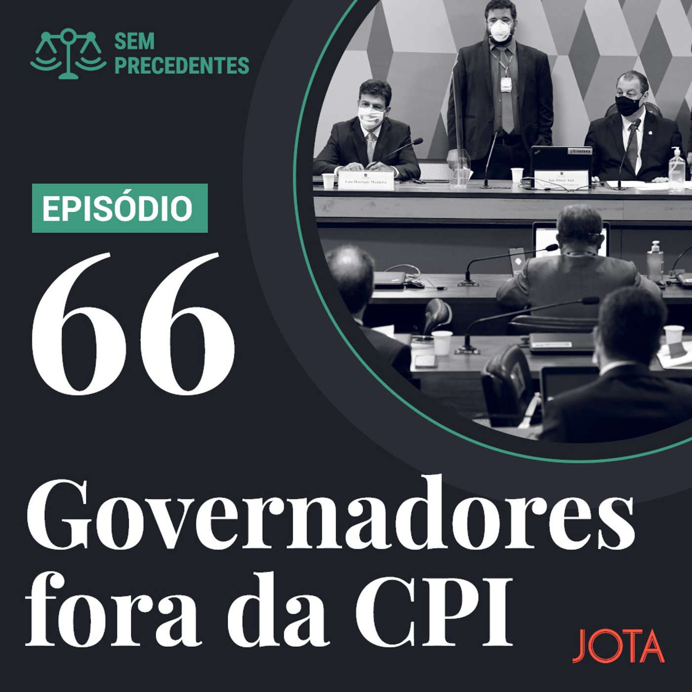 Sem Precedentes, ep. 66: CPI da Covid-19 não poder convocar governadores é decisão política ou jurídica?