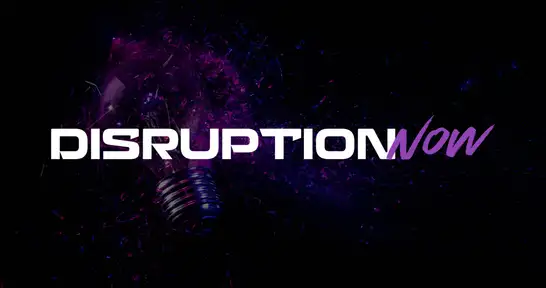 Disruption Now