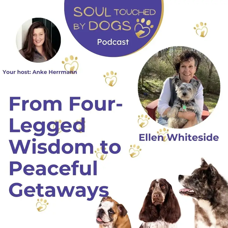 Ellen Whiteside - From Four-Legged Wisdom to Peaceful Getaways