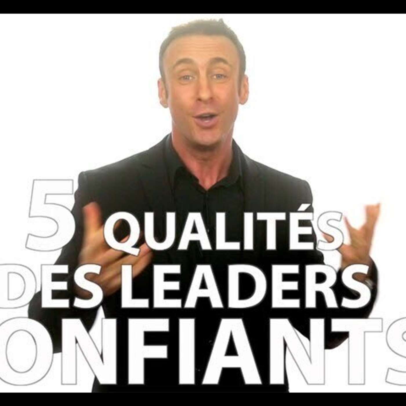 CAPSULE DU MARDI: Les 5 qualités des leaders confiant episode artwork