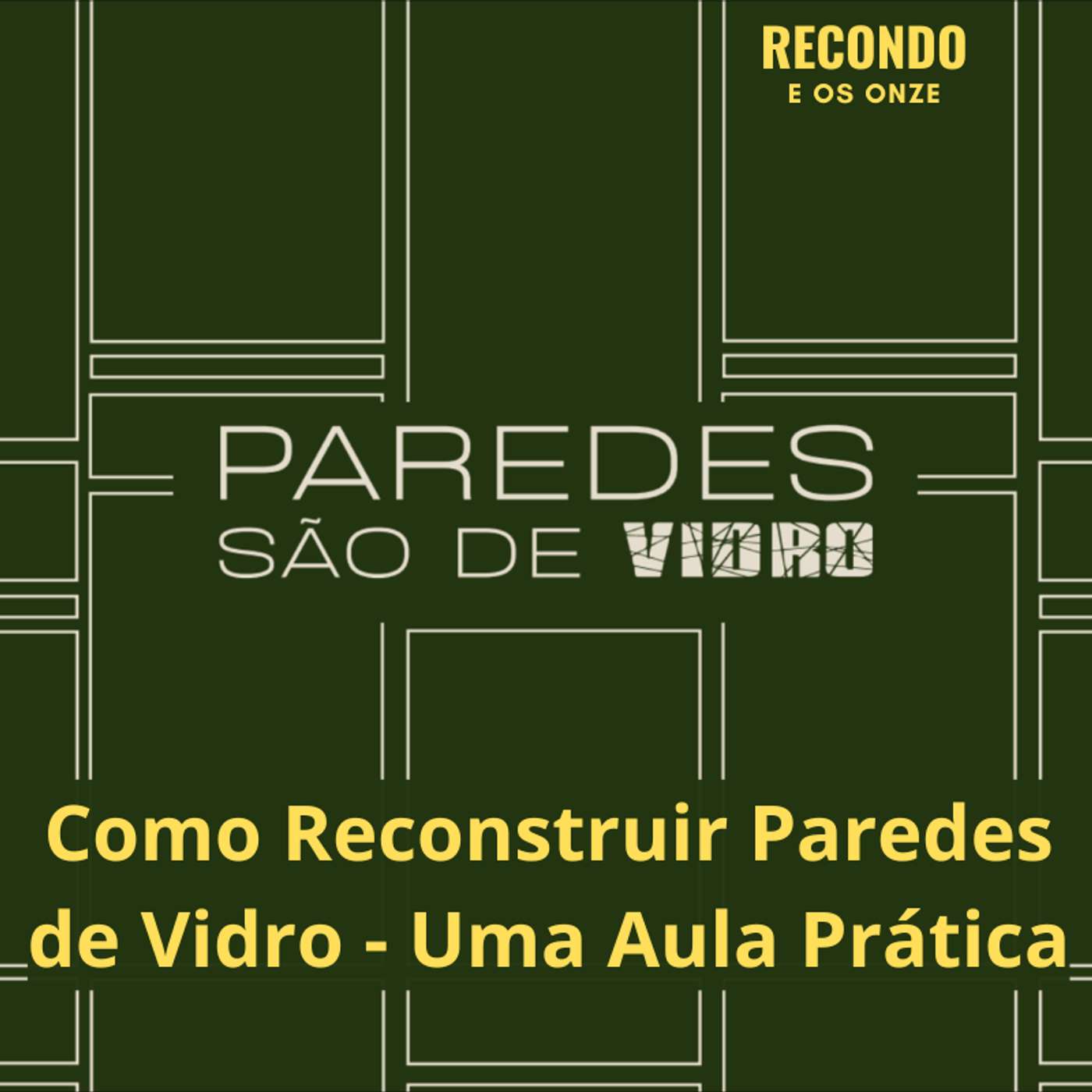 Extra: Como Reconstruir Paredes de Vidro - Uma Aula Prática. episode artwork
