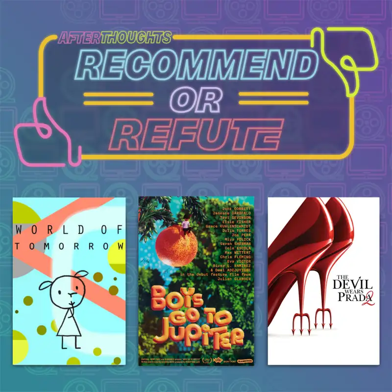 Recommend or Refute | World of Tomorrow (2015), Boys Go to Jupiter (2024), The Devil Wears Prada 2 (2026)