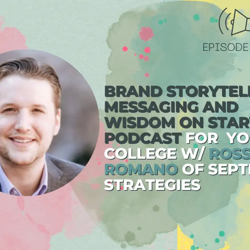 #14 - Brand Storytelling, Messaging, and Wisdom on Starting a Podcast For Your College w/ Ross Romano of September Strategies