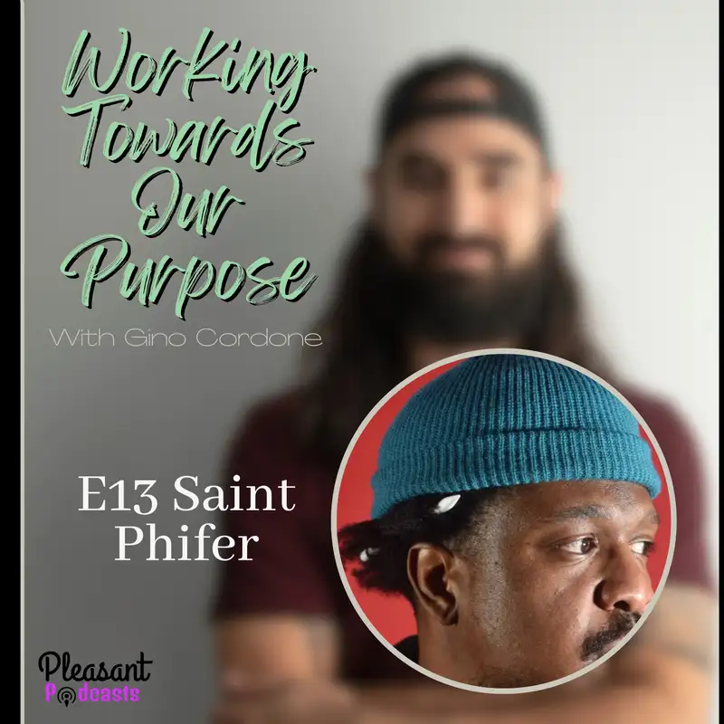 How to Find Purpose in the Pain: Overcoming Adversity and Healing Through Art with Saint Phifer | E13