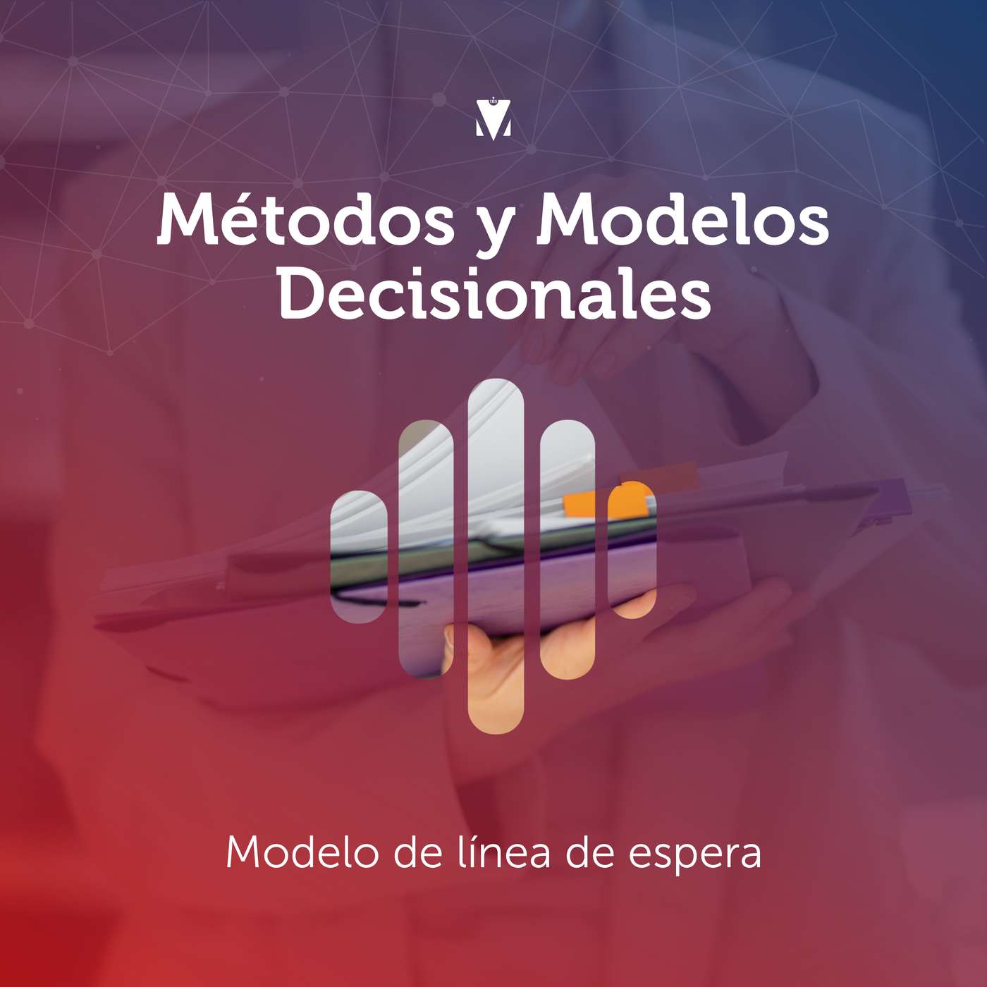 3 - MÉTODOS Y MODELOS DECISIONALES: Modelo de línea de espera episode artwork
