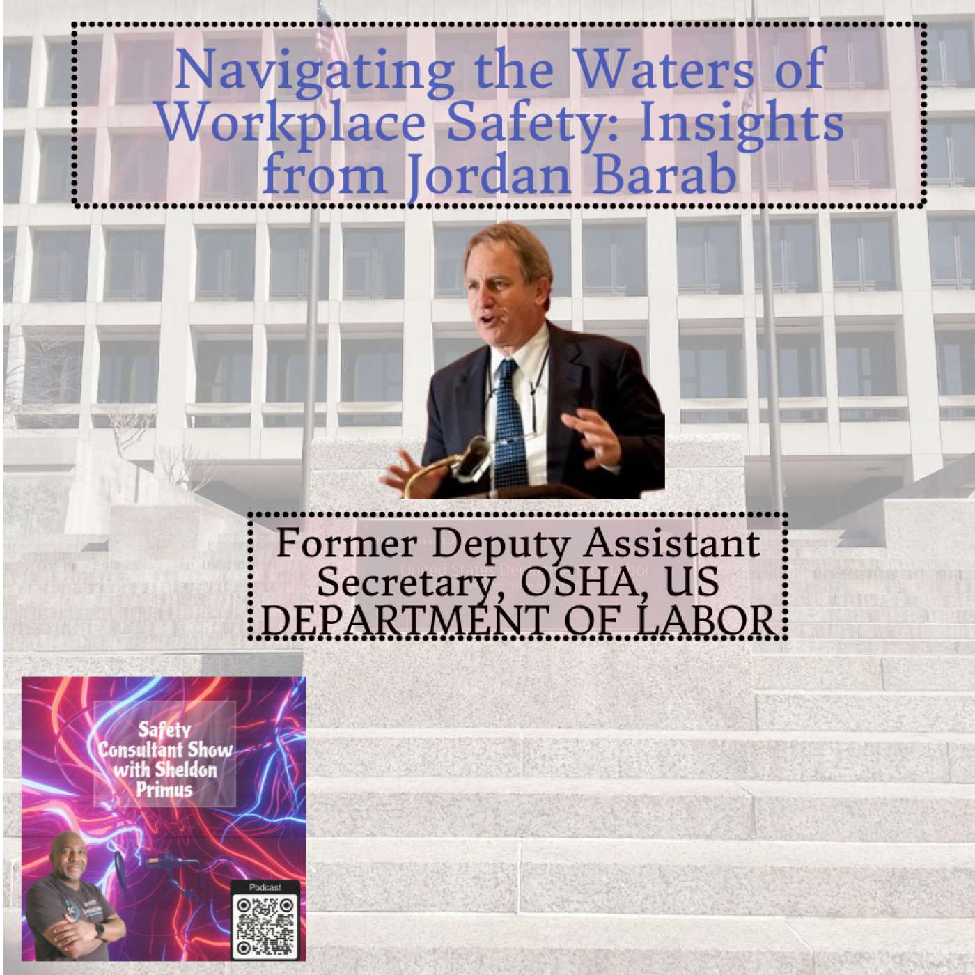 Navigating the Waters of Workplace Safety: Fmr Deputy Assistant Secretary of OSHA, Jordan Barab
