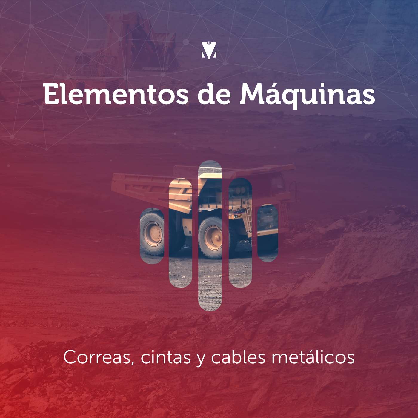 5 - ELEMENTOS DE MÁQUINAS: Correas, cintas y cables metálicos episode artwork