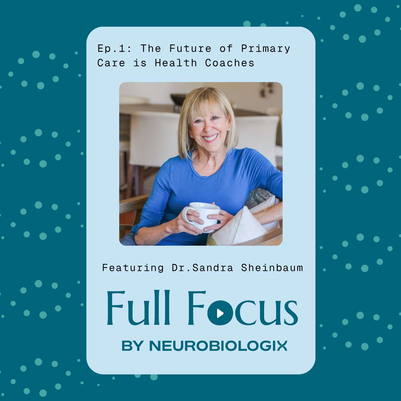 Ep. 1: The Future of Primary Care is Health Coaches Featuring Dr. Sandra Sheinbaum