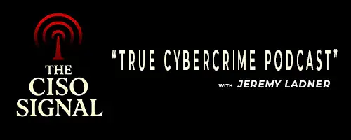 The CISO Signal: True Cybercrime Podcast