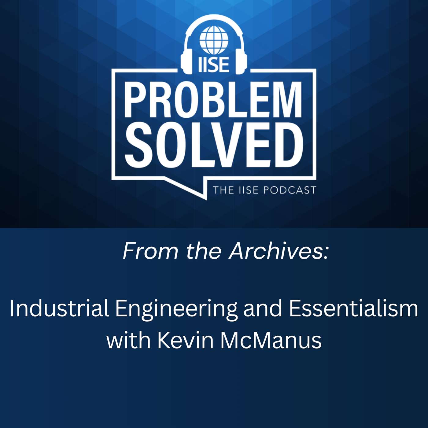 From the Archives: Industrial Engineering and Essentialism with Kevin McManus