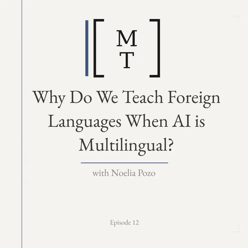 Why Do We Teach Foreign Languages When AI is Multilingual? - Noelia Pozo