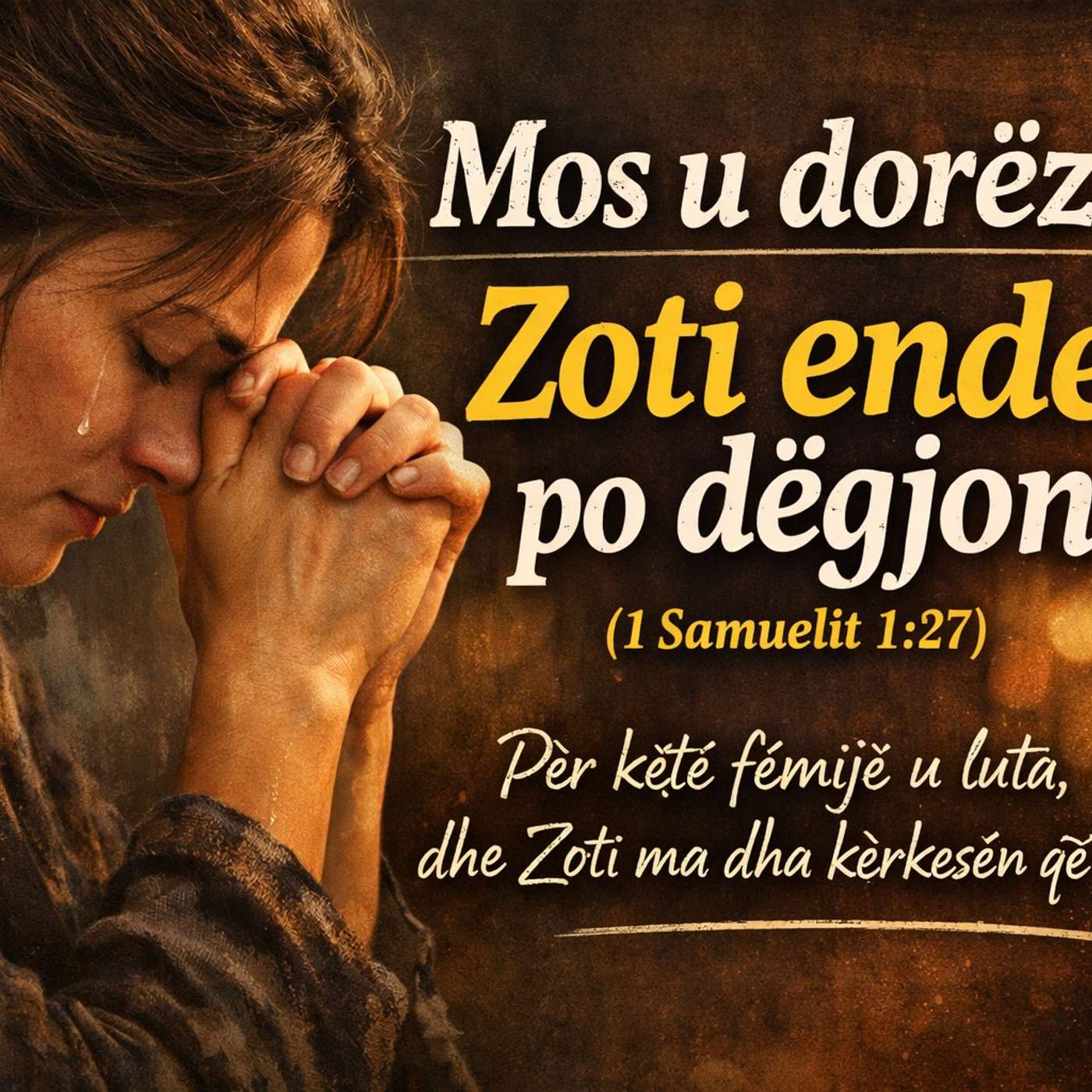Mos u dorëzo: Zoti ende po dëgjon” (1Samuelit 1:27) episode artwork