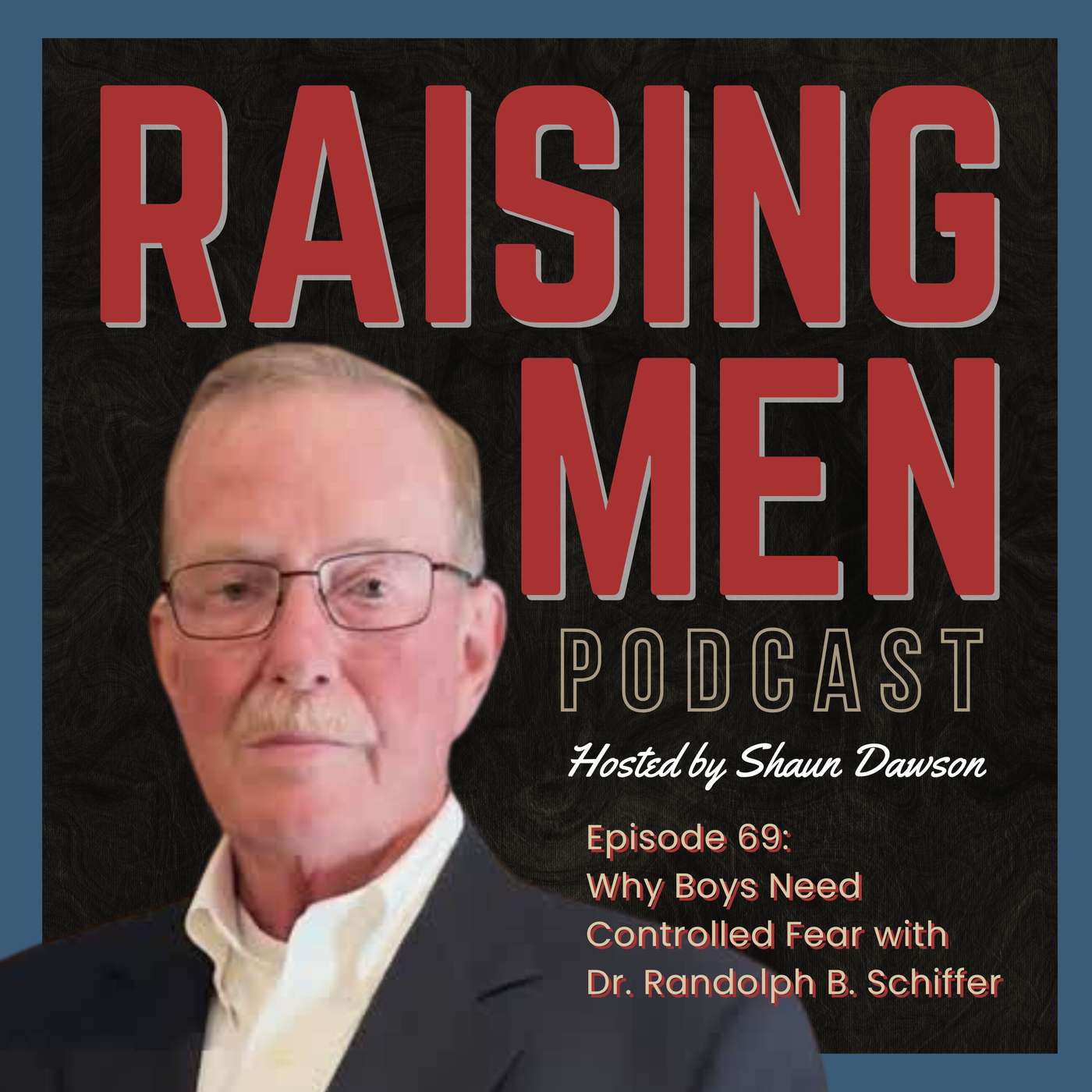 Why Boys Need Controlled Fear with Dr. Randolph B. Schiffer episode artwork