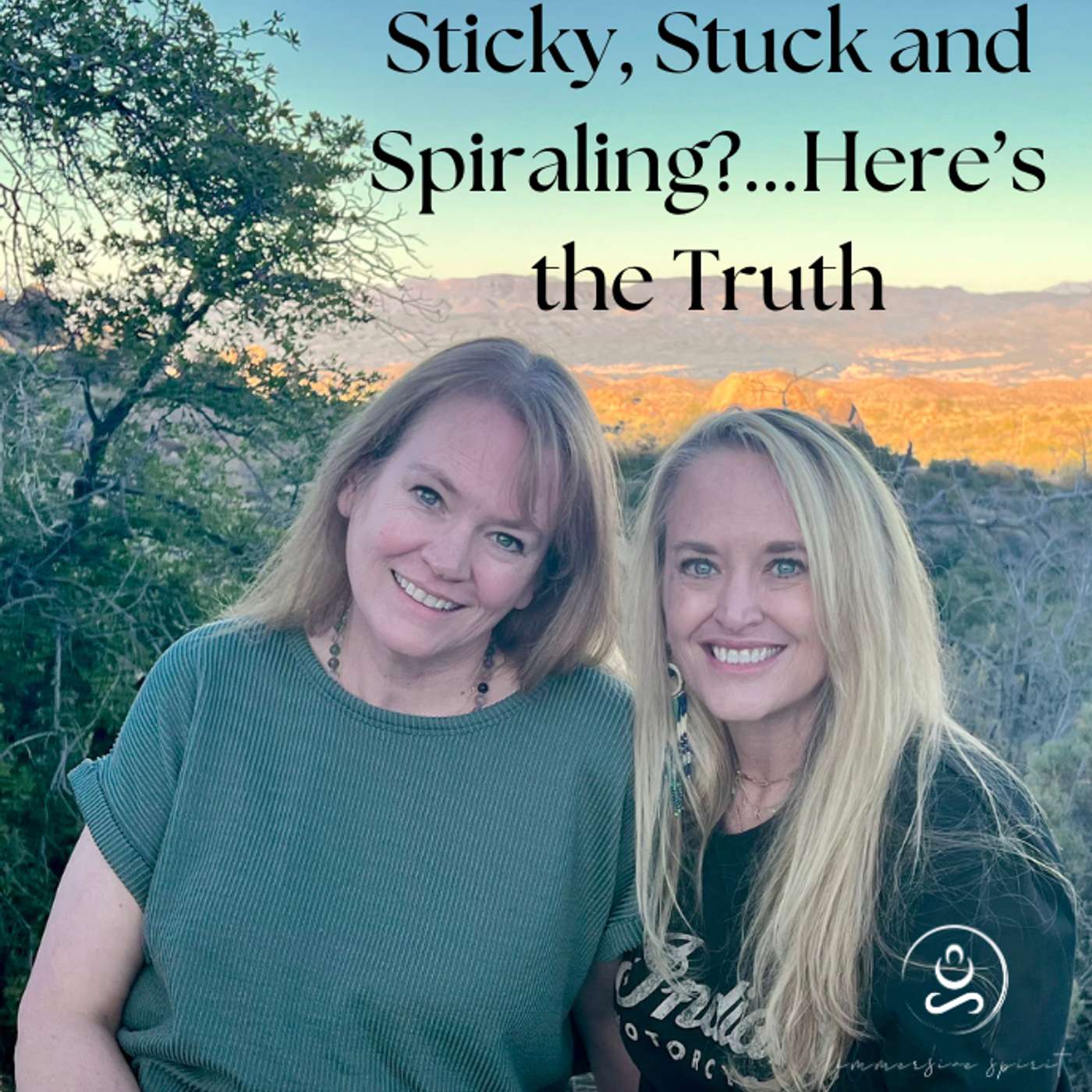 Sticky, Stuck and Spiraling?...Here's the Truth