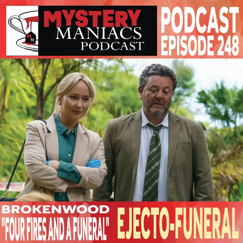 Ejecto-Funeral | Brokenwood | "Four Fires and a Funeral" |  Mystery Maniacs Podcast EP248