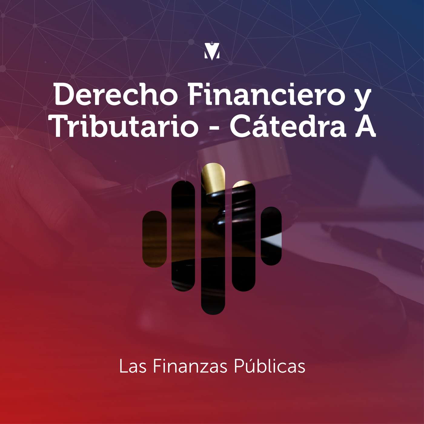 2 - DERECHO FINANCIERO Y TRIBUTARIO - CÁTEDRA A: Las Finanzas Públicas episode artwork