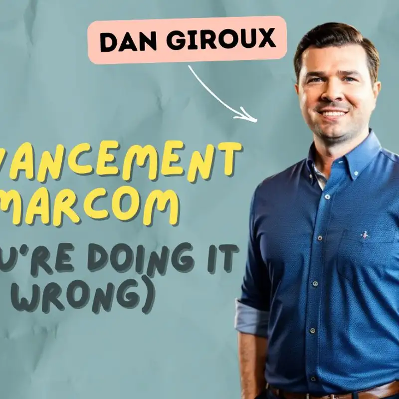 #101 - Why Advancement MarCom Is Still the Underdog (And Why That Needs to Change) w/ Dan Giroux